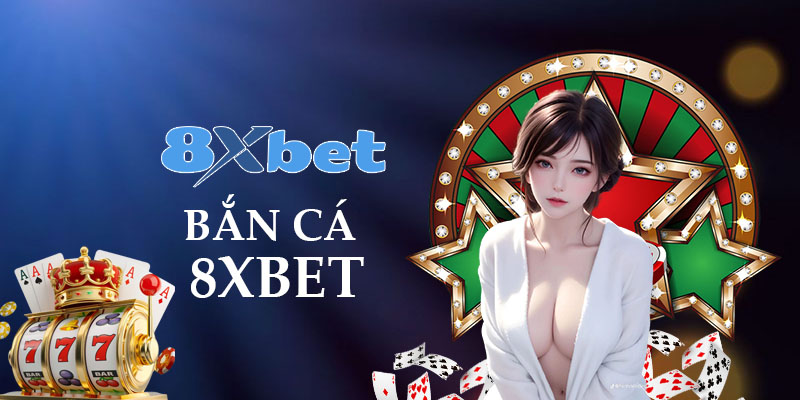 Bắn cá 8xbet