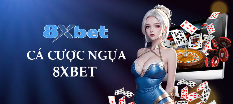 Cá cược ngựa 8xbet