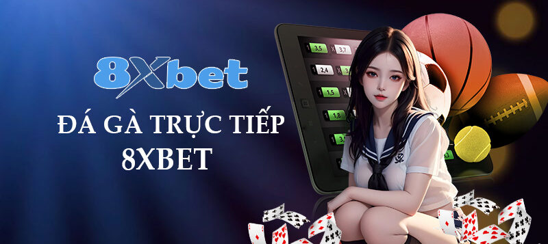 Đá Gà Trực Tiếp 8xbet