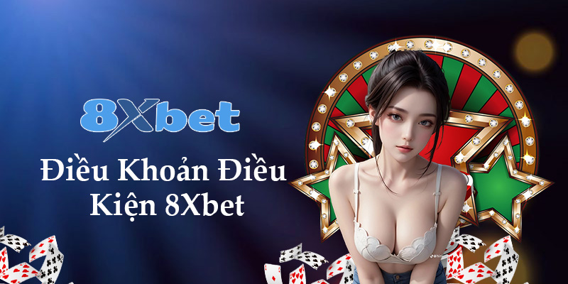 Điều Khoản Điều Kiện 8xbet
